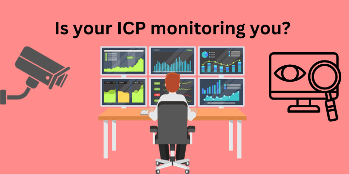 Is your ICP monitoring you?